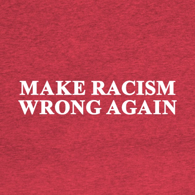 Make Racism Wrong by baybayin